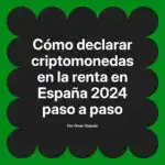 Cómo declarar criptomonedas en la renta en España 2024 paso a paso