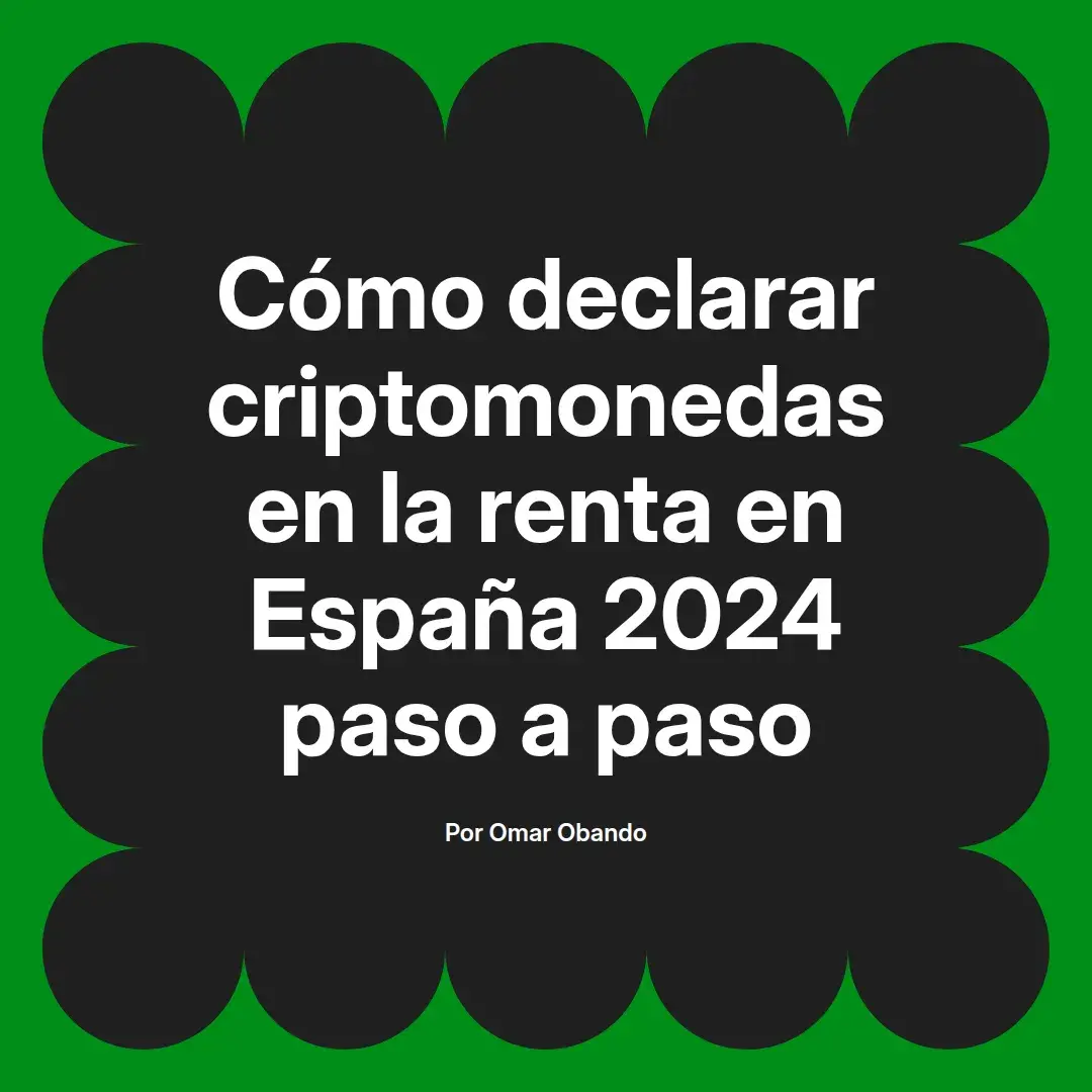 imagen destacada del post con un texto en el centro que dice Cómo declarar criptomonedas en la renta en España 2024 paso a paso y abajo del texto aparece el nombre del autor Omar Obando