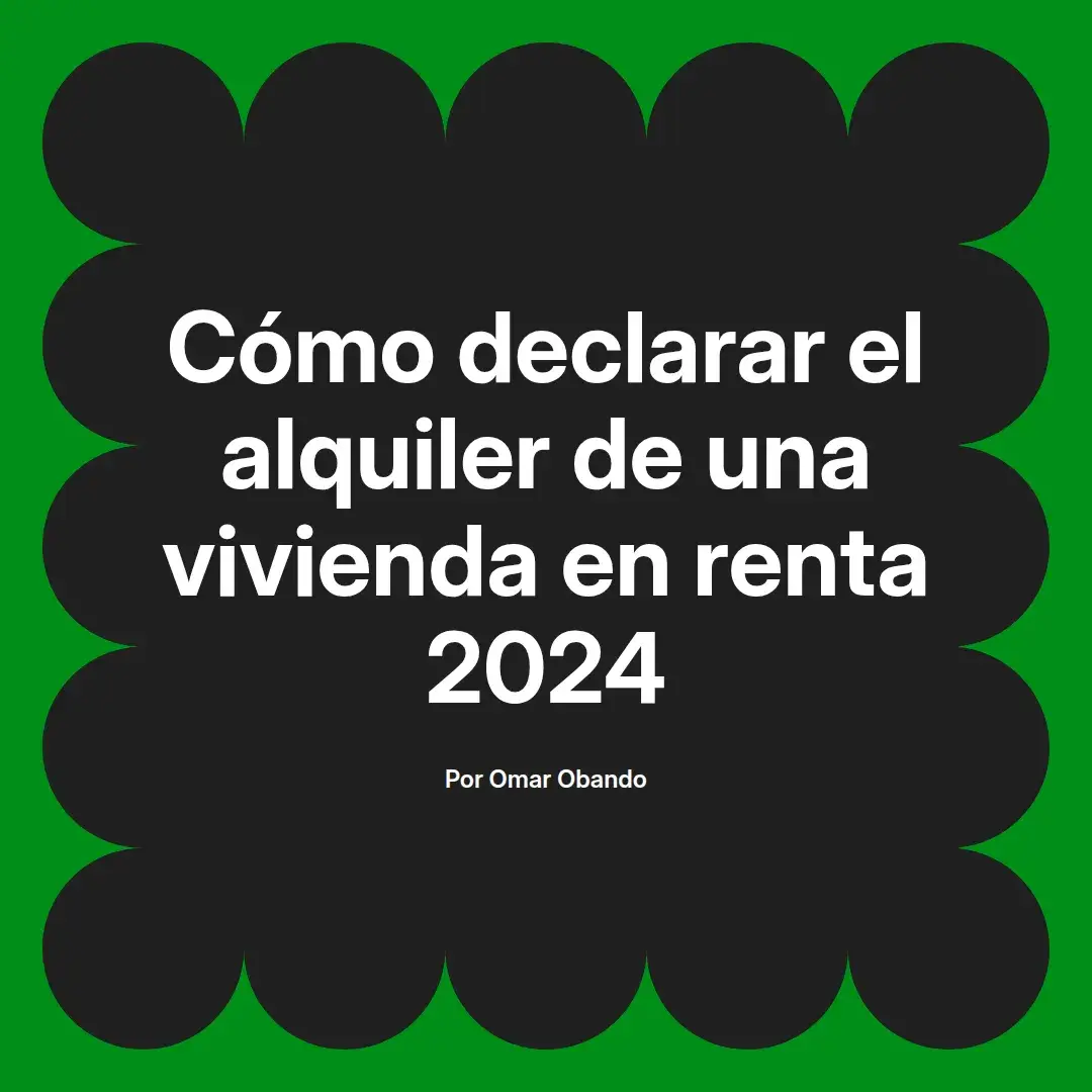 imagen destacada del post con un texto en el centro que dice Cómo declarar el alquiler de una vivienda en renta 2024 y abajo del texto aparece el nombre del autor Omar Obando
