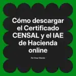 Cómo descargar el Certificado CENSAL y el IAE de Hacienda online