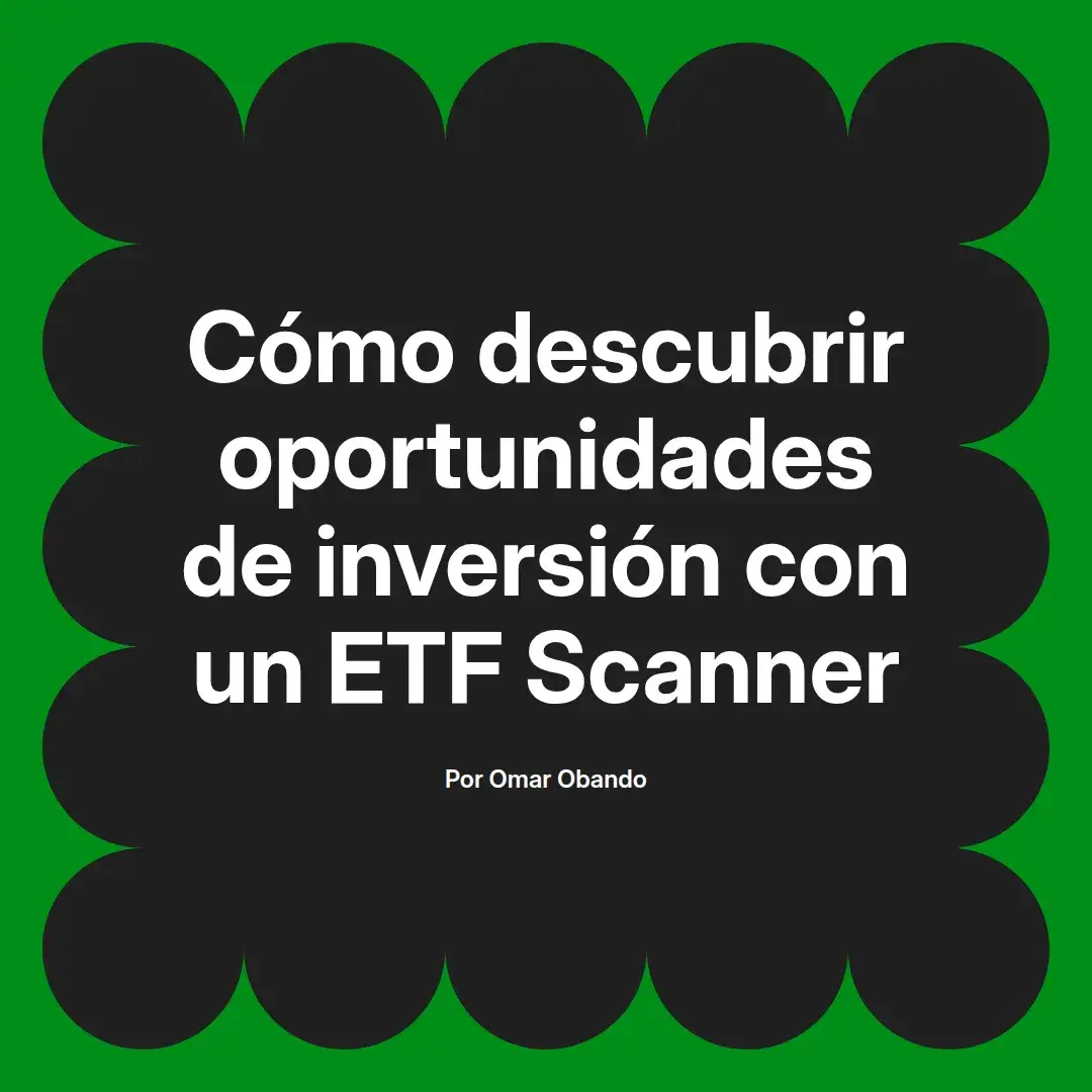 imagen destacada del post con un texto en el centro que dice Cómo descubrir oportunidades de inversión con un ETF Scanner y abajo del texto aparece el nombre del autor Omar Obando