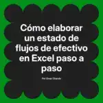 Cómo elaborar un estado de flujos de efectivo en Excel paso a paso