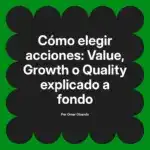 Cómo elegir acciones: Value, Growth o Quality explicado a fondo