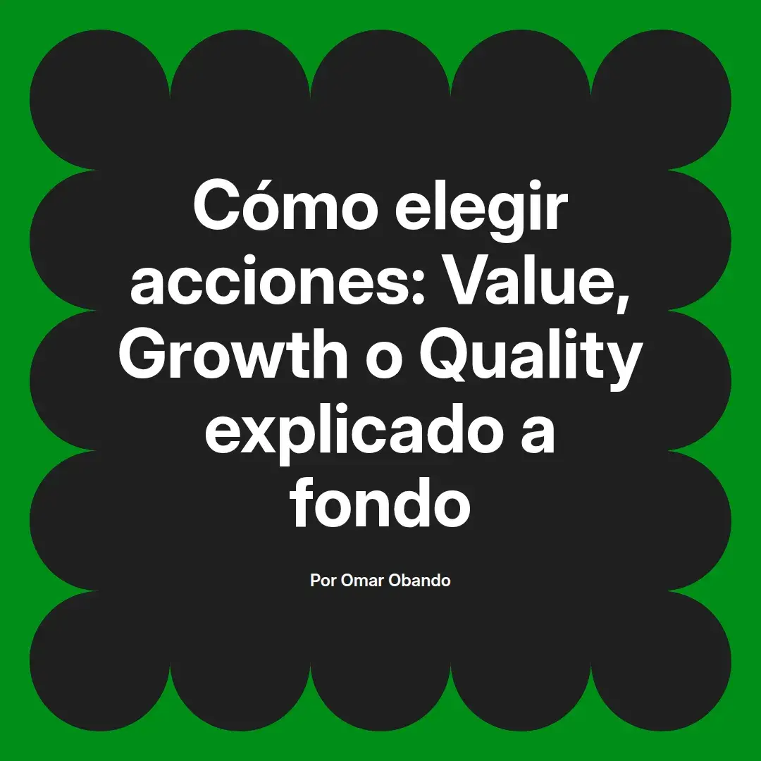 imagen destacada del post con un texto en el centro que dice Cómo elegir acciones: Value, Growth o Quality explicado a fondo y abajo del texto aparece el nombre del autor Omar Obando