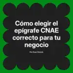 Cómo elegir el epígrafe CNAE correcto para tu negocio