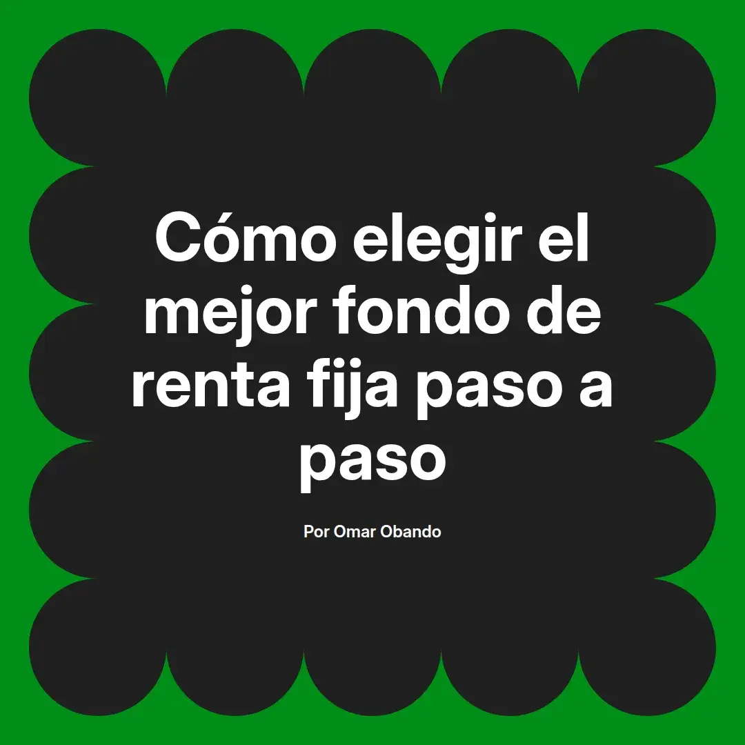imagen destacada del post con un texto en el centro que dice Cómo elegir el mejor fondo de renta fija paso a paso y abajo del texto aparece el nombre del autor Omar Obando
