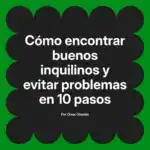 Cómo encontrar buenos inquilinos y evitar problemas en 10 pasos