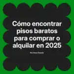 Cómo encontrar pisos baratos para comprar o alquilar en 2025