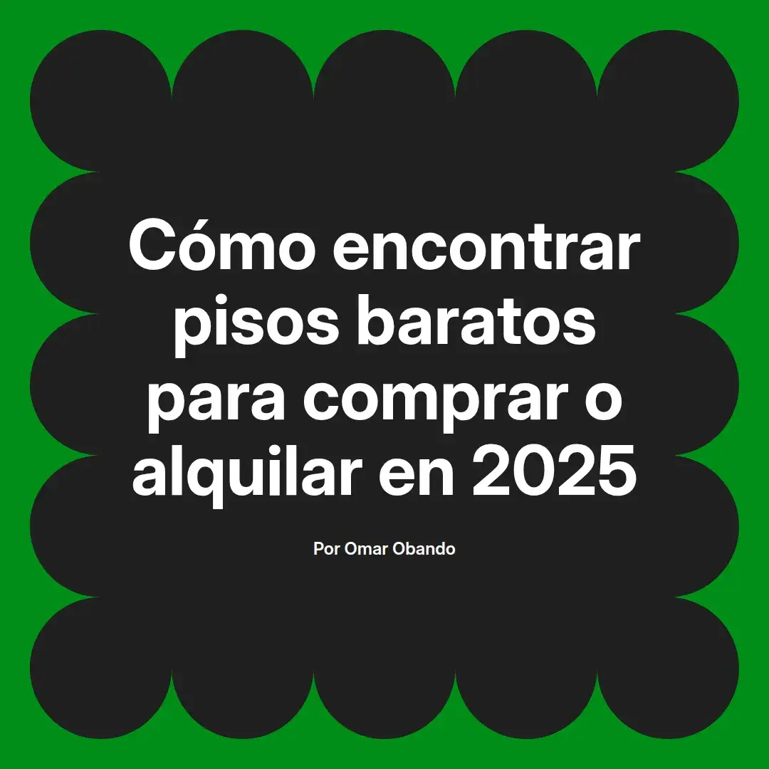 imagen destacada del post con un texto en el centro que dice Cómo encontrar pisos baratos para comprar o alquilar en 2025 y abajo del texto aparece el nombre del autor Omar Obando