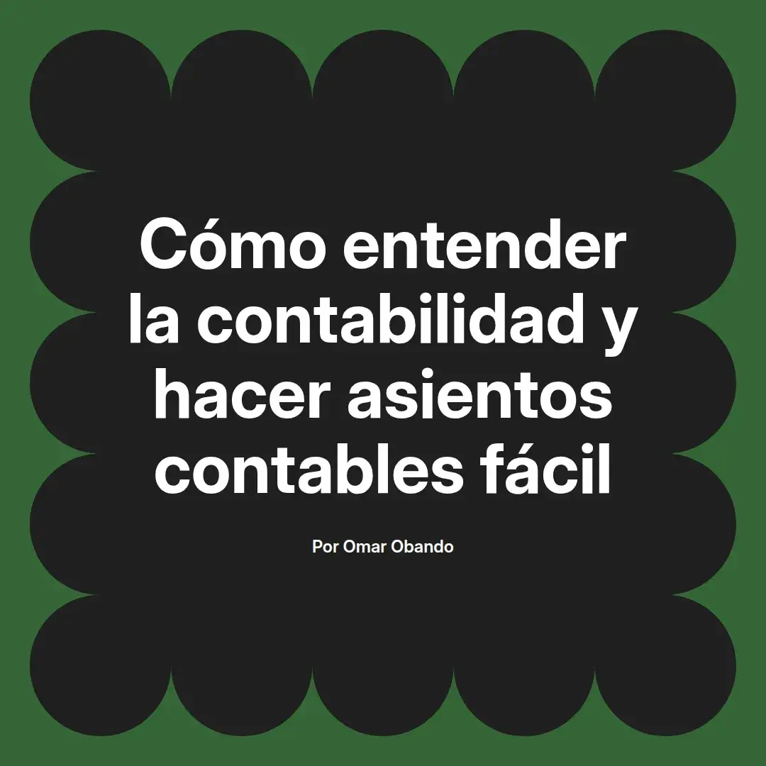 imagen destacada del post con un texto en el centro que dice Cómo entender la contabilidad y hacer asientos contables fácil y abajo del texto aparece el nombre del autor Omar Obando