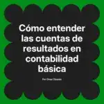 Cómo entender las cuentas de resultados en contabilidad básica