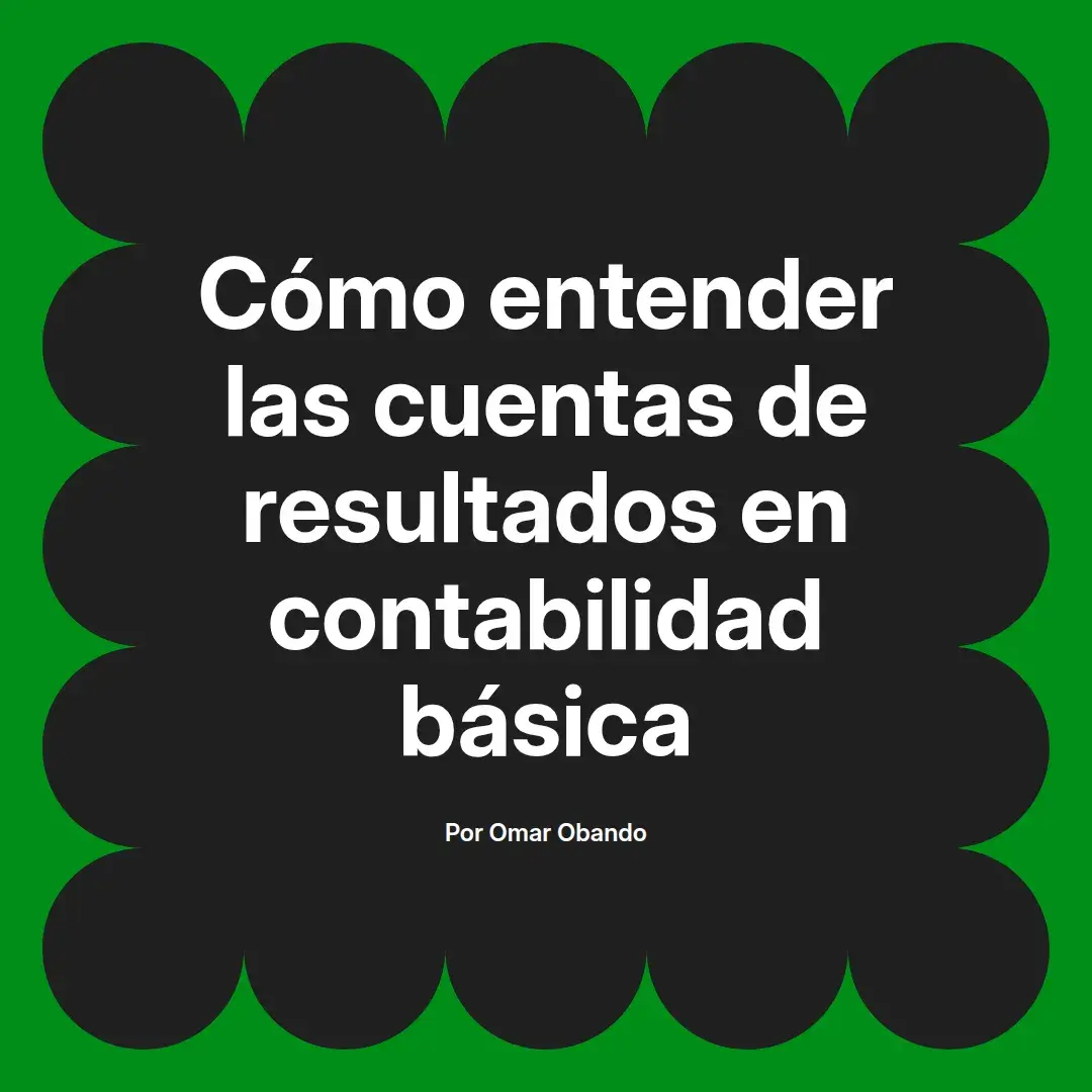 imagen destacada del post con un texto en el centro que dice Cómo entender las cuentas de resultados en contabilidad básica y abajo del texto aparece el nombre del autor Omar Obando