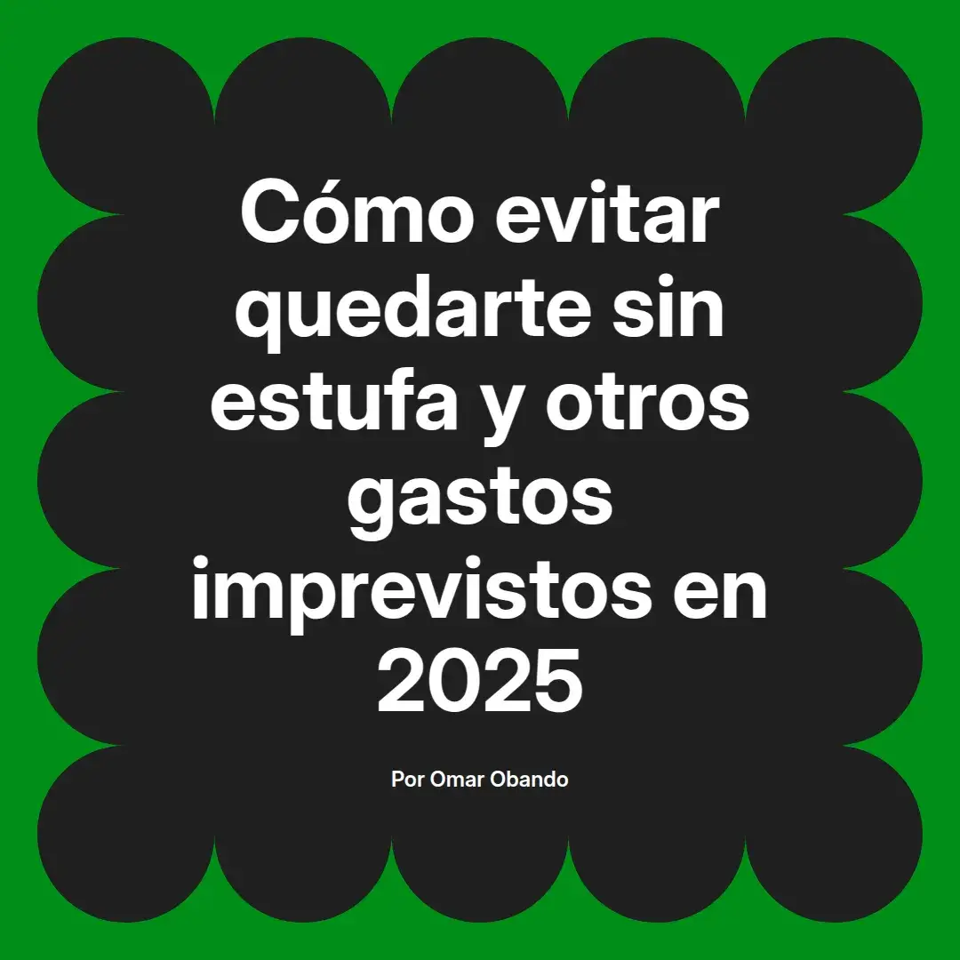 imagen destacada del post con un texto en el centro que dice Cómo evitar quedarte sin estufa y otros gastos imprevistos en 2025 y abajo del texto aparece el nombre del autor Omar Obando