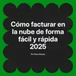 Cómo facturar en la nube de forma fácil y rápida 2025