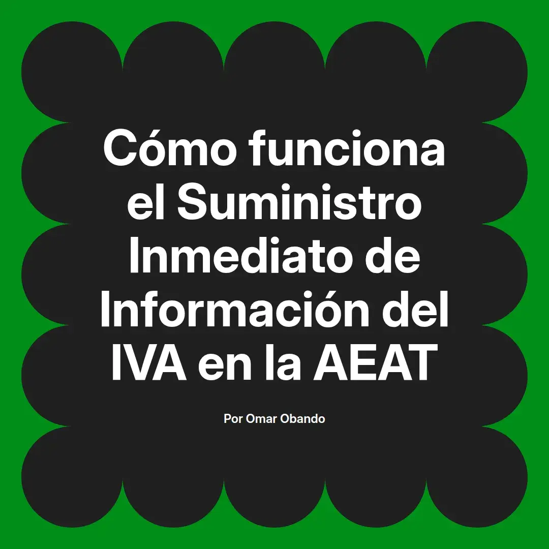 imagen destacada del post con un texto en el centro que dice Cómo funciona el Suministro Inmediato de Información del IVA en la AEAT y abajo del texto aparece el nombre del autor Omar Obando