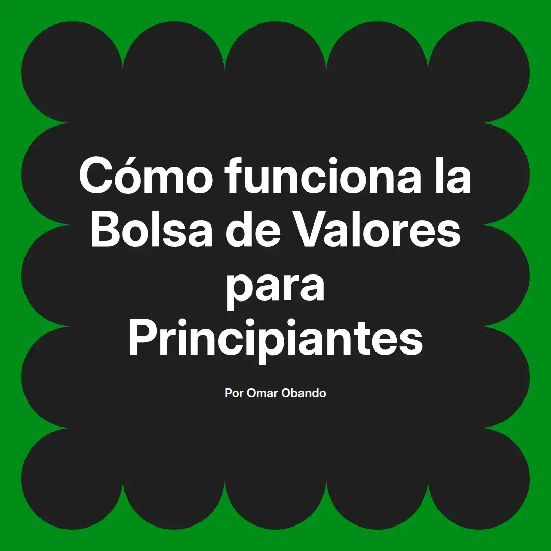 imagen destacada del post con un texto en el centro que dice Cómo funciona la Bolsa de Valores para Principiantes y abajo del texto aparece el nombre del autor Omar Obando