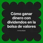 Cómo ganar dinero con dividendos en la bolsa de valores