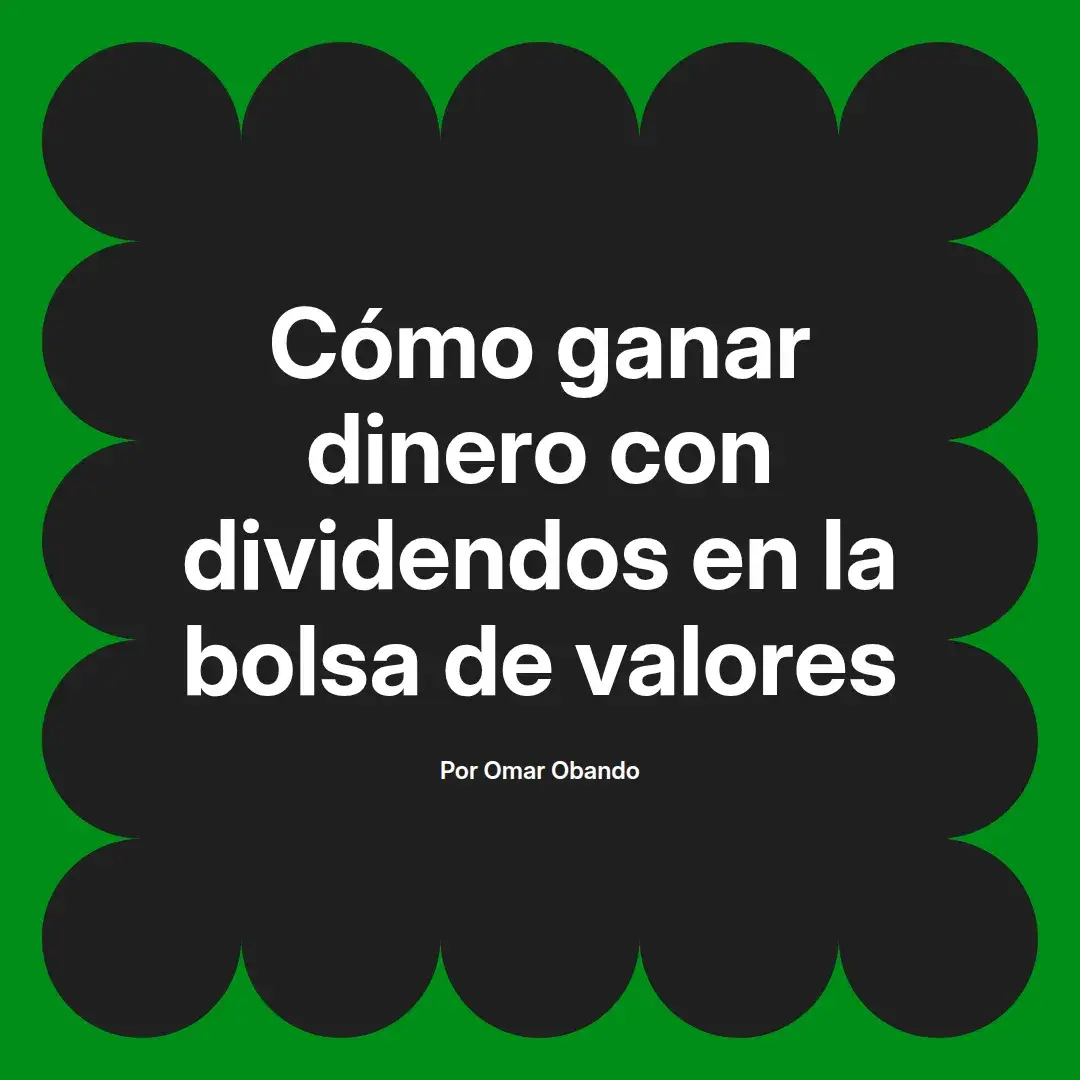 imagen destacada del post con un texto en el centro que dice Cómo ganar dinero con dividendos en la bolsa de valores y abajo del texto aparece el nombre del autor Omar Obando