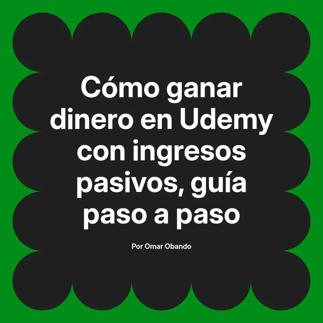 imagen destacada del post con un texto en el centro que dice Cómo ganar dinero en Udemy con ingresos pasivos, guía paso a paso y abajo del texto aparece el nombre del autor Omar Obando
