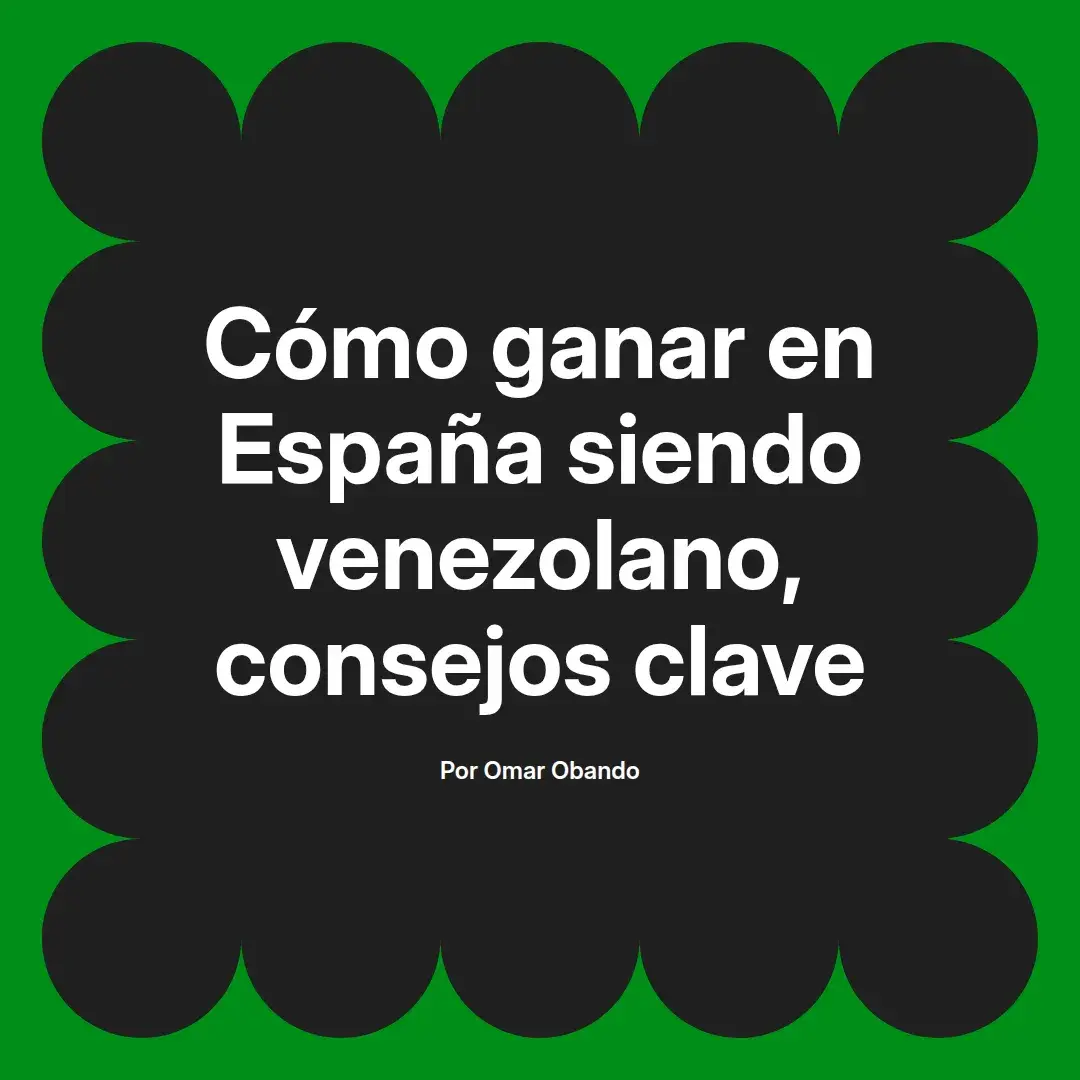 imagen destacada del post con un texto en el centro que dice Cómo ganar en España siendo venezolano, consejos clave y abajo del texto aparece el nombre del autor Omar Obando