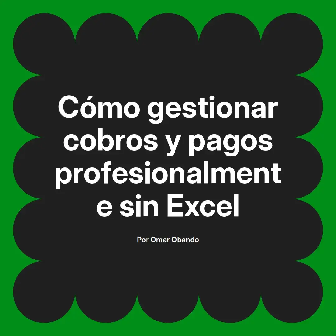 imagen destacada del post con un texto en el centro que dice Cómo gestionar cobros y pagos profesionalmente sin Excel y abajo del texto aparece el nombre del autor Omar Obando