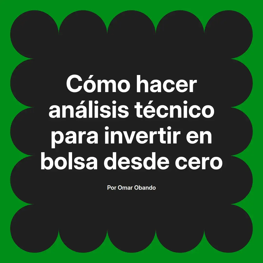 imagen destacada del post con un texto en el centro que dice Cómo hacer análisis técnico para invertir en bolsa desde cero y abajo del texto aparece el nombre del autor Omar Obando