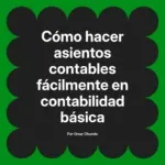 Cómo hacer asientos contables fácilmente en contabilidad básica