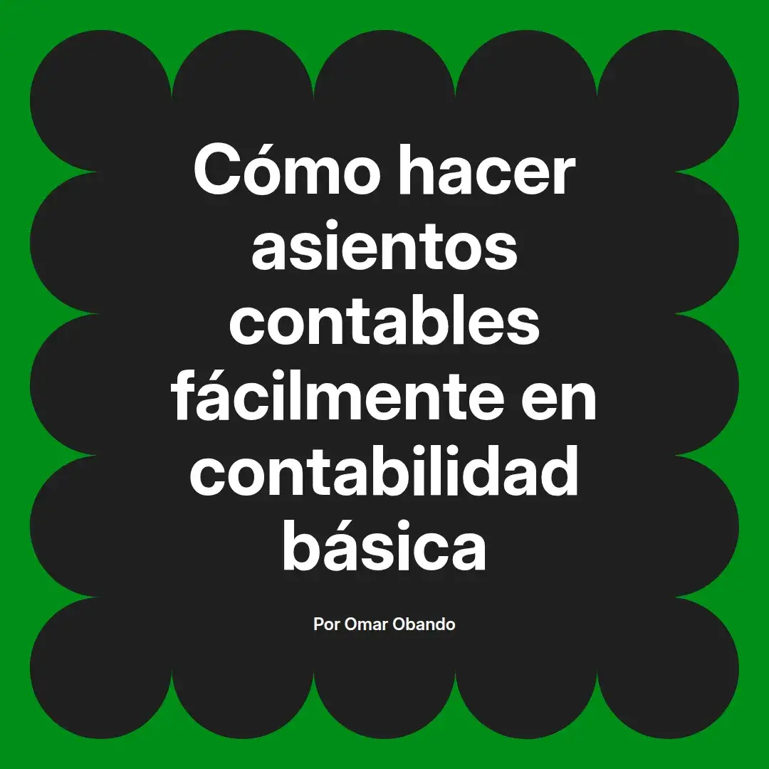 imagen destacada del post con un texto en el centro que dice Cómo hacer asientos contables fácilmente en contabilidad básica y abajo del texto aparece el nombre del autor Omar Obando