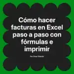 Cómo hacer facturas en Excel paso a paso con fórmulas e imprimir