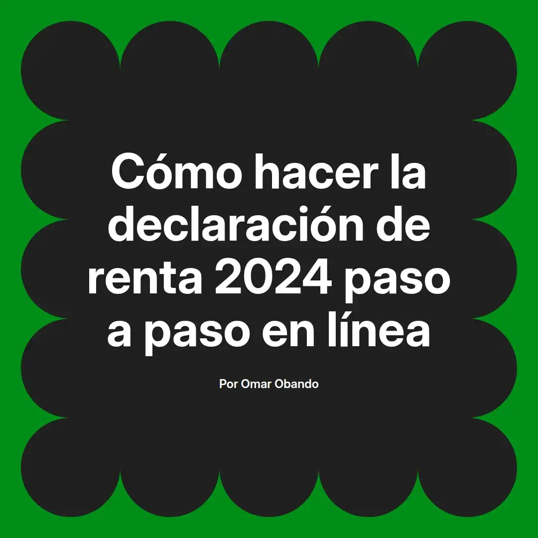 imagen destacada del post con un texto en el centro que dice Cómo hacer la declaración de renta 2024 paso a paso en línea y abajo del texto aparece el nombre del autor Omar Obando
