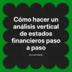 Cómo hacer un análisis vertical de estados financieros paso a paso
