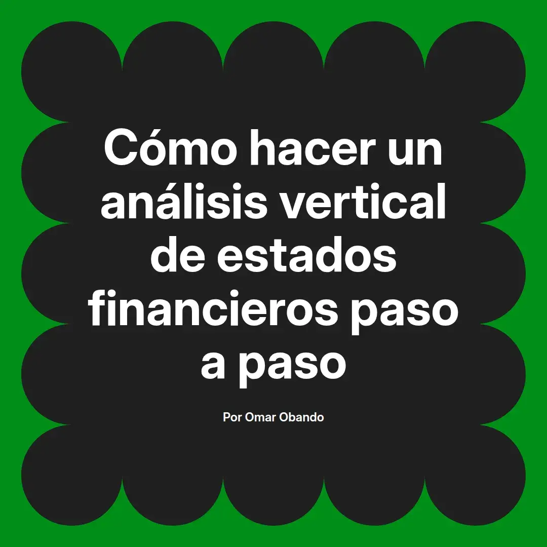 imagen destacada del post con un texto en el centro que dice Cómo hacer un análisis vertical de estados financieros paso a paso y abajo del texto aparece el nombre del autor Omar Obando