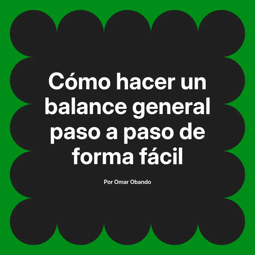 imagen destacada del post con un texto en el centro que dice Cómo hacer un balance general paso a paso de forma fácil y abajo del texto aparece el nombre del autor Omar Obando