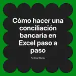 Cómo hacer una conciliación bancaria en Excel paso a paso
