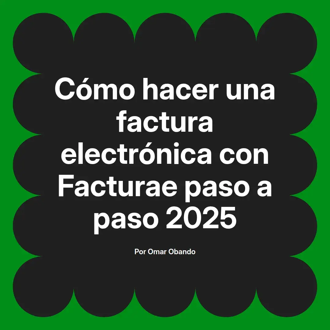 imagen destacada del post con un texto en el centro que dice Cómo hacer una factura electrónica con Facturae paso a paso 2025 y abajo del texto aparece el nombre del autor Omar Obando