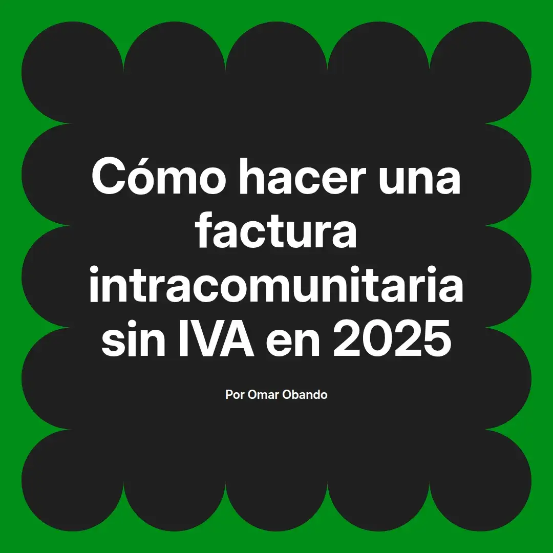 imagen destacada del post con un texto en el centro que dice Cómo hacer una factura intracomunitaria sin IVA en 2025 y abajo del texto aparece el nombre del autor Omar Obando