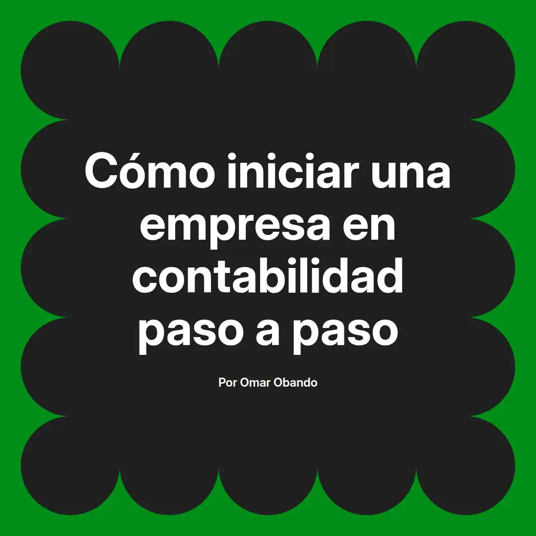 imagen destacada del post con un texto en el centro que dice Cómo iniciar una empresa en contabilidad paso a paso y abajo del texto aparece el nombre del autor Omar Obando