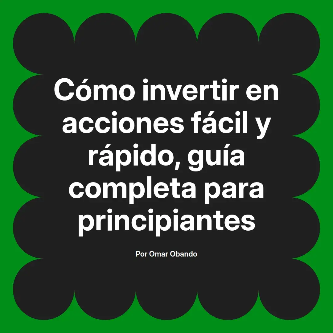 imagen destacada del post con un texto en el centro que dice Cómo invertir en acciones fácil y rápido, guía completa para principiantes y abajo del texto aparece el nombre del autor Omar Obando