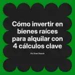 Cómo invertir en bienes raíces para alquilar con 4 cálculos clave