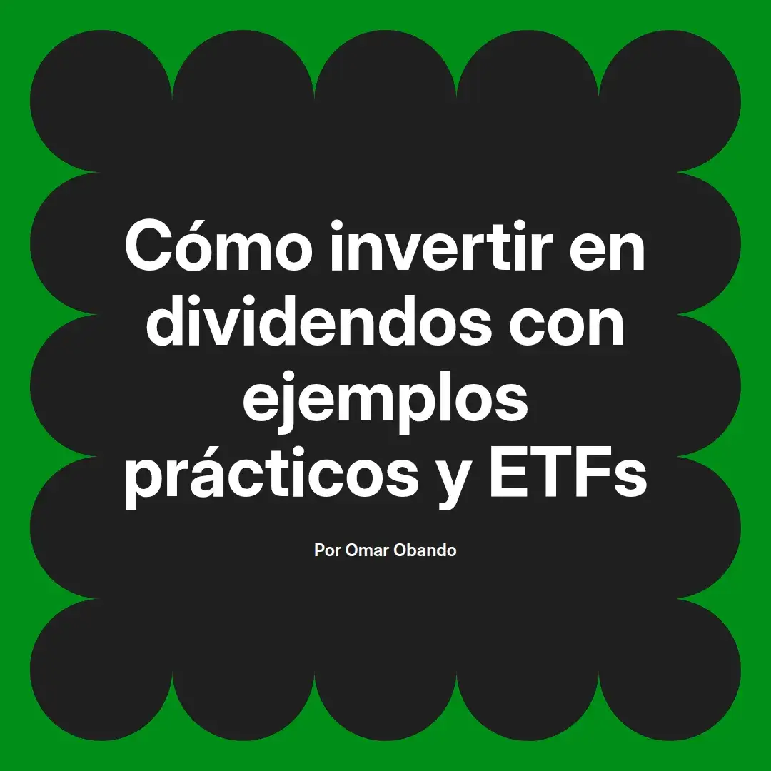 imagen destacada del post con un texto en el centro que dice Cómo invertir en dividendos con ejemplos prácticos y ETFs y abajo del texto aparece el nombre del autor Omar Obando