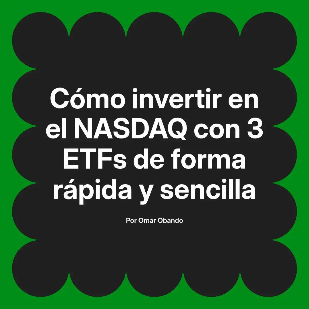 imagen destacada del post con un texto en el centro que dice Cómo invertir en el NASDAQ con 3 ETFs de forma rápida y sencilla y abajo del texto aparece el nombre del autor Omar Obando