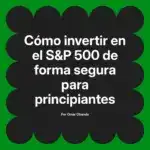 Cómo invertir en el S&P 500 de forma segura para principiantes