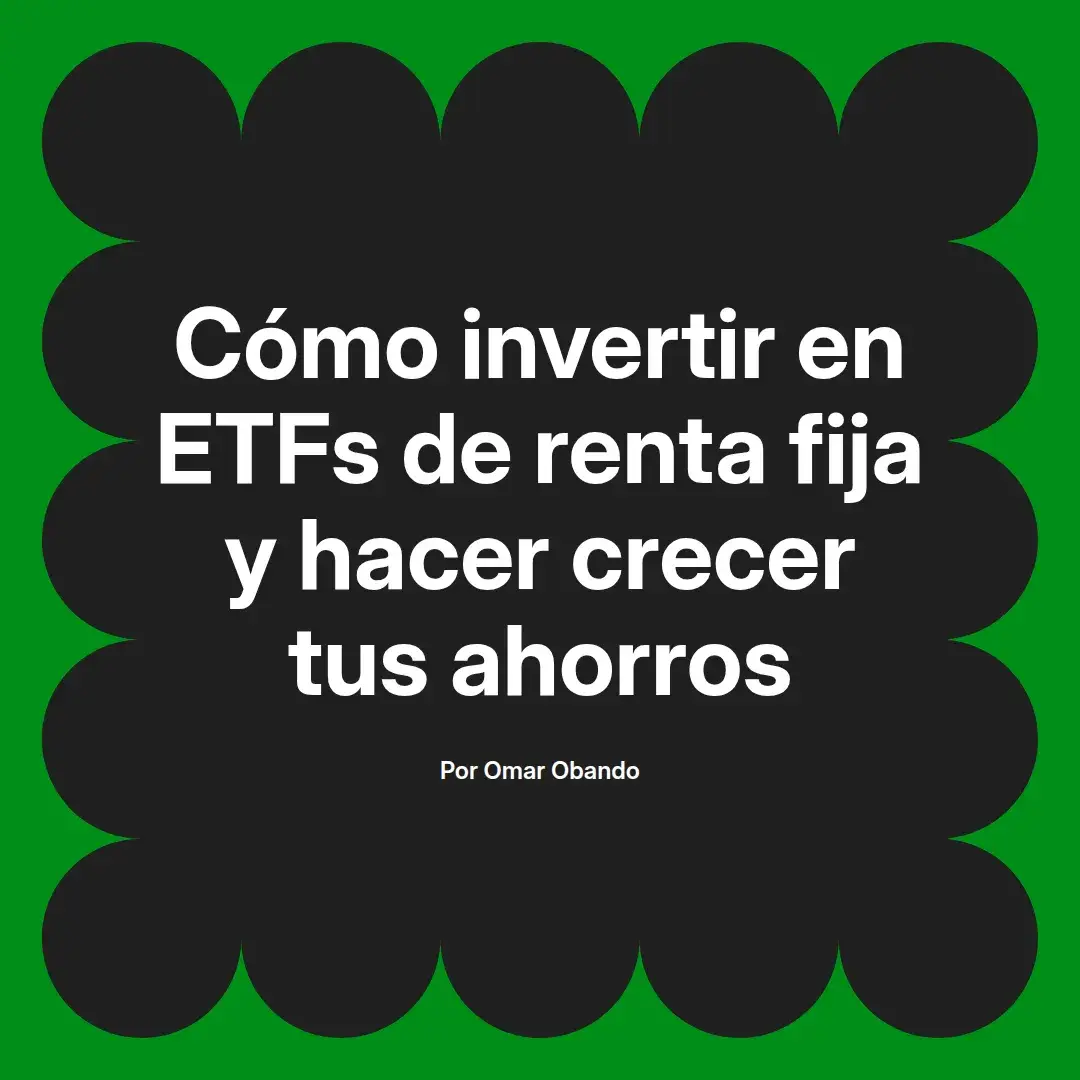 imagen destacada del post con un texto en el centro que dice Cómo invertir en ETFs de renta fija y hacer crecer tus ahorros y abajo del texto aparece el nombre del autor Omar Obando