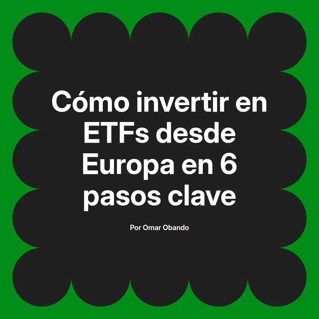 imagen destacada del post con un texto en el centro que dice Cómo invertir en ETFs desde Europa en 6 pasos clave y abajo del texto aparece el nombre del autor Omar Obando