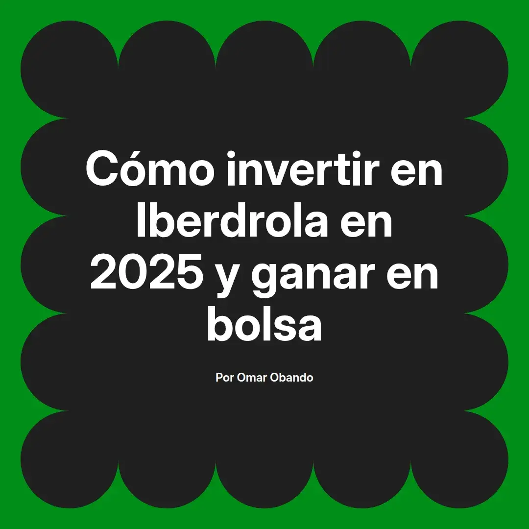 imagen destacada del post con un texto en el centro que dice Cómo invertir en Iberdrola en 2025 y ganar en bolsa y abajo del texto aparece el nombre del autor Omar Obando