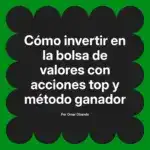 Cómo invertir en la bolsa de valores con acciones top y método ganador