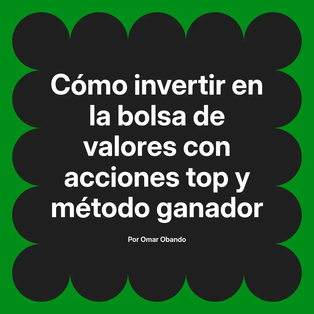 imagen destacada del post con un texto en el centro que dice Cómo invertir en la bolsa de valores con acciones top y método ganador y abajo del texto aparece el nombre del autor Omar Obando