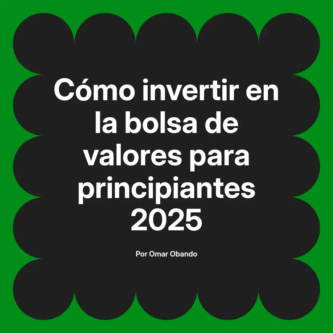 imagen destacada del post con un texto en el centro que dice Cómo invertir en la bolsa de valores para principiantes 2025 y abajo del texto aparece el nombre del autor Omar Obando