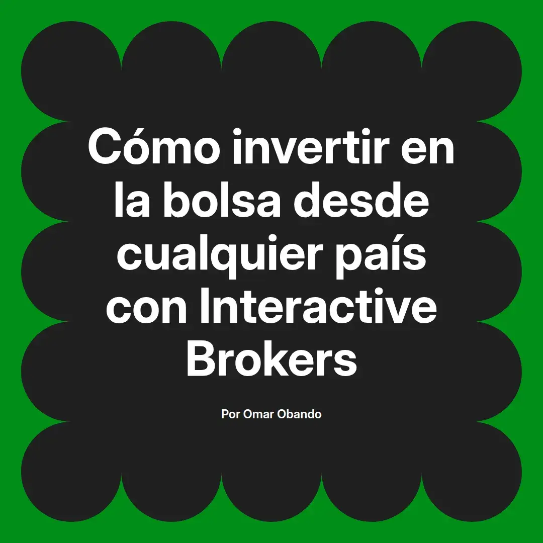 imagen destacada del post con un texto en el centro que dice Cómo invertir en la bolsa desde cualquier país con Interactive Brokers y abajo del texto aparece el nombre del autor Omar Obando