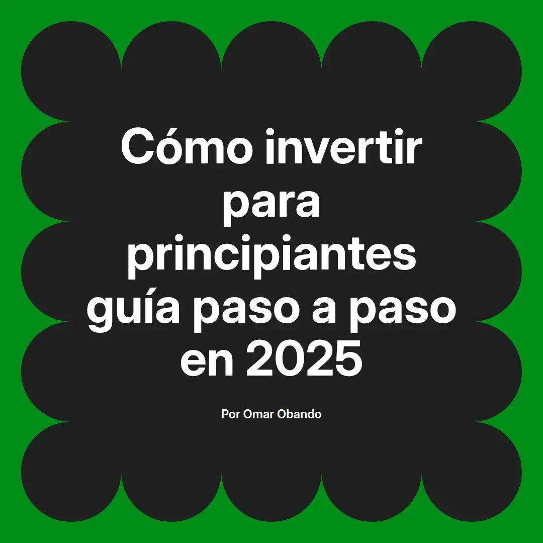 imagen destacada del post con un texto en el centro que dice Cómo invertir para principiantes guía paso a paso en 2025 y abajo del texto aparece el nombre del autor Omar Obando